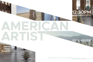 Promotional graphic for an upcoming lecture by American Artist, presented as part of the Stanley + Selma Hollander Lecture Series hosted by the Department of Art, Art History, and Design at Michigan State University. The event takes place on September 29th at 12:30 PM in 107 S. Kedzie.